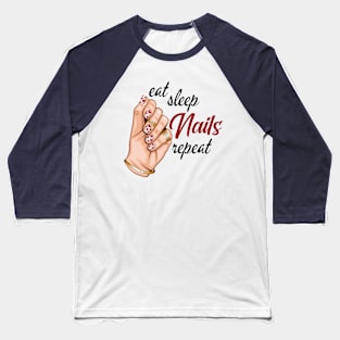 Eat Sleep Nails Repeat Baseball T-Shirt